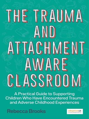 cover image of The Trauma and Attachment-Aware Classroom